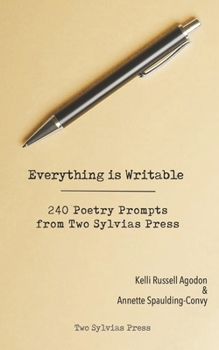 Paperback Everything is Writable: 240 Poetry Prompts from Two Sylvias Press Book
