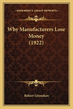 Paperback Why Manufacturers Lose Money (1922) Book