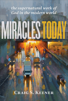 Paperback Miracles Today: The Supernatural Work of God in the Modern World Book