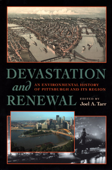 Paperback Devastation and Renewal: An Environmental History of Pittsburgh and Its Region Book