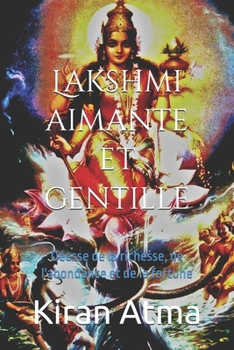 Paperback Lakshmi aimante et gentille: Déesse de la richesse, de l'abondance et de la fortune [French] Book