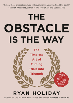 Hardcover The Obstacle Is the Way: The Timeless Art of Turning Trials Into Triumph Book