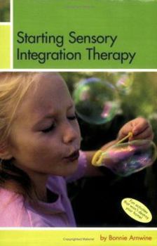 Paperback Starting Sensory Integration Therapy: Fun Activities That Won't Destroy Your Home Book