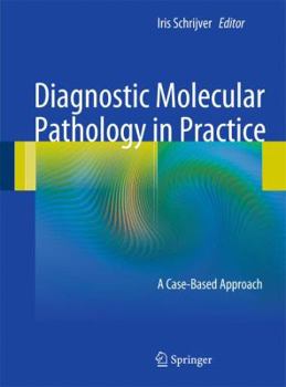 Paperback Diagnostic Molecular Pathology in Practice: A Case-Based Approach Book