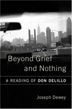 Hardcover Beyond Grief and Nothing: A Reading of Don Delillo Book