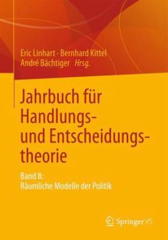 Paperback Jahrbuch Für Handlungs- Und Entscheidungstheorie: Band 8: Räumliche Modelle Der Politik [German] Book