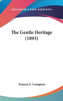 Hardcover The Gentle Heritage (1893) Book