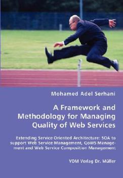 Paperback A Framework and Methodology for Managing Quality of Web Services Book