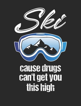 Trainingsbuch für Skifahrer: Stetige Verbesserung mit diesem Trainigstagebuch ? Vorlage für über 100 Trainigstage ? Planen, üben, umsetzen ? A4+ Format ? Motiv: Ski cause drugs 10 (German Edition)