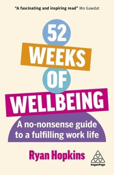 Paperback 52 Weeks of Wellbeing: A No-Nonsense Guide to a Fulfilling Work Life Book