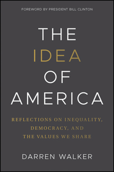 Hardcover The Idea of America: Reflections on Inequality, Democracy, and the Values We Share Book