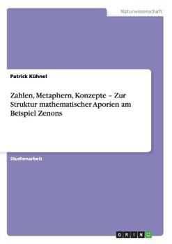 Paperback Zahlen, Metaphern, Konzepte - Zur Struktur mathematischer Aporien am Beispiel Zenons [German] Book