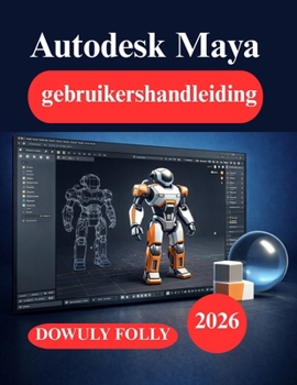 Paperback Autodesk Maya gebruikershandleiding: Van basisontwerp tot 3D-modellering en animatie [Dutch] Book