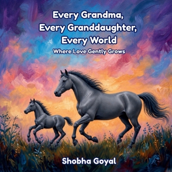 Paperback Every Grandma, Every Granddaughter, Every World: Where Love Gently Grows Book