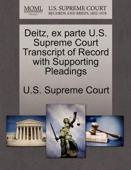 Paperback Deitz, Ex Parte U.S. Supreme Court Transcript of Record with Supporting Pleadings Book