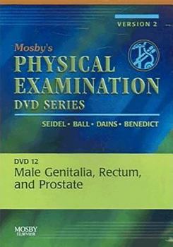 Mosby's Physical Examination Video Series: DVD 12: Male Genitalia, Rectum, and Prostate, Version 2