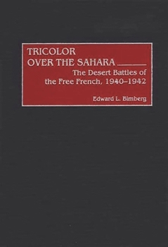 Hardcover Tricolor Over the Sahara: The Desert Battles of the Free French, 1940-1942 Book