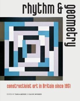 Paperback Rhythm and Geometry: Constructivist art in Britain since 1951 Book