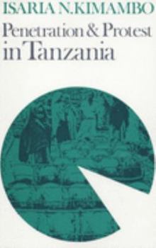 Paperback Penetration and Protest in Tanzania: Impact of the World Economy on the Pare, 1860-1960 Book