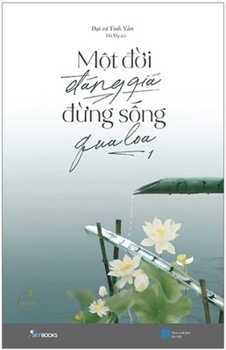 Paperback A Life Worth Living Don't Live It Carelessly [Vietnamese] Book