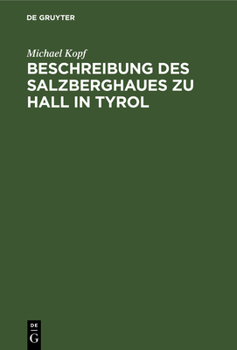 Hardcover Beschreibung des Salzberghaues zu Hall in Tyrol [German] Book