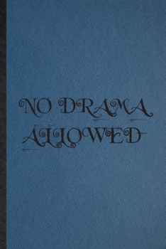 Paperback No Drama Allowed: Lined Notebook For Drama Soloist Orchestra. Funny Ruled Journal For Octet Singer Director. Unique Student Teacher Blan Book