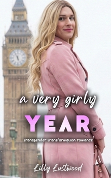 A Very Girly Year: Transgender Transformation Romance