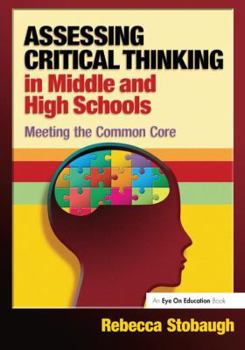 Hardcover Assessing Critical Thinking in Middle and High Schools: Meeting the Common Core Book