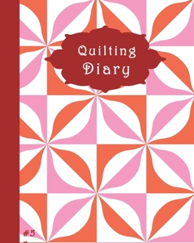 Paperback Quilting Diary: A Journal to record & organize your quilting projects. Book