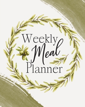 Weekly Meal Planner: Large 52 Week Meal Journal:  Grocery Shopping List:  Recipe Pages & Bonus Recipe Research Tracker:  Olive Leaf Wreath Cover
