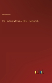 Hardcover The Poetical Works of Oliver Goldsmith Book
