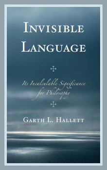 Hardcover Invisible Language: Its Incalculable Significance for Philosophy Book