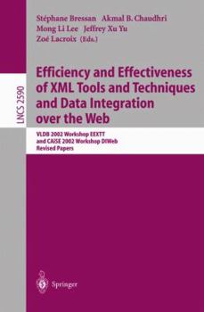 Efficiency and Effectiveness of XML Tools and Techniques and Data Integration over the Web: VLDB 2002 Workshop EEXTT and CAiSE 2002 Workshop DTWeb. Revised Papers (Lecture Notes in Computer Science)