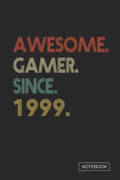 Paperback Awesome Gamer Since 1999 Notebook: Blank Lined 6 x 9 Keepsake Birthday Journal Write Memories Now. Read them Later and Treasure Forever Memory Book - Book