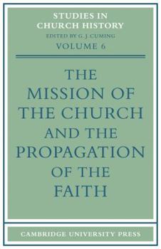 Paperback The Mission of the Church and the Propagation of the Faith: Papers Read at the Seventh Summer Meeting and the Eighth Winter Meeting of the Ecclesiasti Book