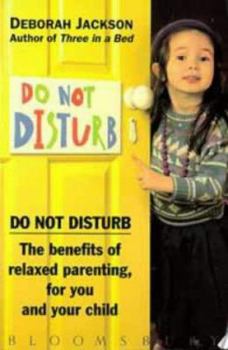 Paperback Do Not Disturb: The Benefits of Relaxed Parenting for You and Your Child Book