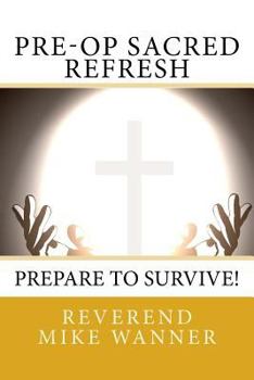 Paperback Pre-Op Sacred Refresh: Prepare to Survive! Book