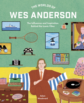 Hardcover The Worlds of Wes Anderson: The Influences and Inspiration Behind the Iconic Films Book