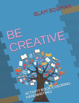 Paperback Be Creative: Activity Book (Coloring-Handwriting) Book