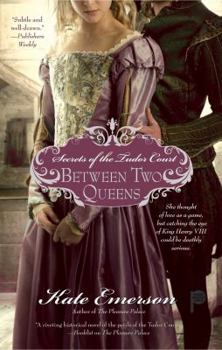 Paperback Secrets of the Tudor Court: Between Two Queens Book