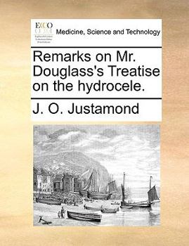 Paperback Remarks on Mr. Douglass's Treatise on the Hydrocele. Book