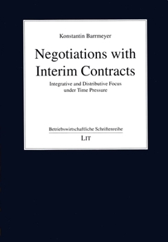 Paperback Negotiations with Interim Contracts, 90: Integrative and Distributive Focus Under Time Pressure Book