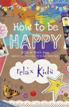 Paperback Relax Kids - How to Be Happy: 52 Positive Activities for Children Book