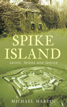 Paperback Spike Island: Saints, Felons and Famine Book