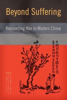 Paperback Beyond Suffering: Recounting War in Modern China Book