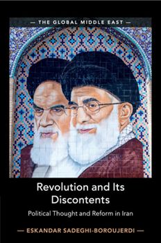 Revolution and Its Discontents: Political Thought and Reform in Iran - Book  of the Global Middle East