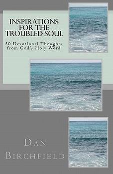 Paperback Inspirations for the Troubled Soul: 50 Devotional Thoughts from God's Holy Word Book