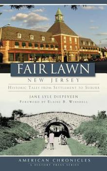 Hardcover Fair Lawn, New Jersey: Historic Tales from Settlement to Suburb Book