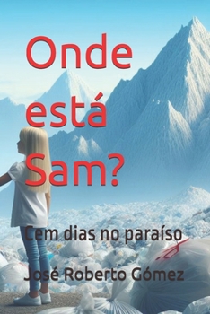 ¿Onde está Sam?: Cem dias no paraíso (Portuguese Edition)