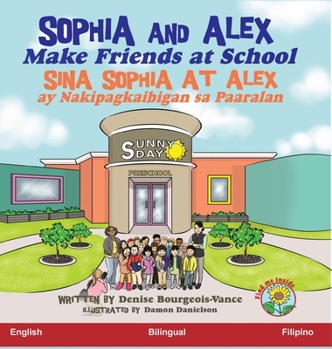 Hardcover Sophia and Alex Make Friends at School: Sina Sophia at Alex ay Nakipagkaibigan sa Paaralan [Filipino] Book